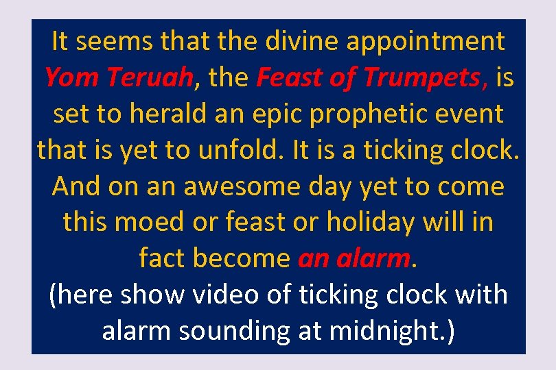 It seems that the divine appointment Yom Teruah, the Feast of Trumpets, is set
