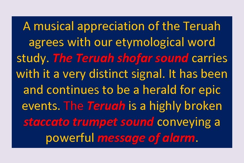 A musical appreciation of the Teruah agrees with our etymological word study. The Teruah