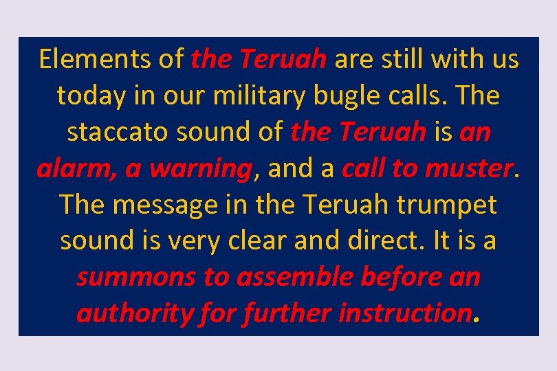 Elements of the Teruah are still with us today in our military bugle calls.