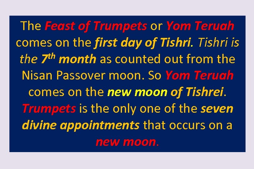 The Feast of Trumpets or Yom Teruah comes on the first day of Tishri