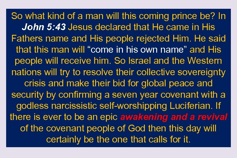 So what kind of a man will this coming prince be? In John 5: