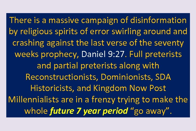 There is a massive campaign of disinformation by religious spirits of error swirling around