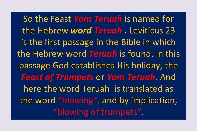 So the Feast Yom Teruah is named for the Hebrew word Teruah. Leviticus 23