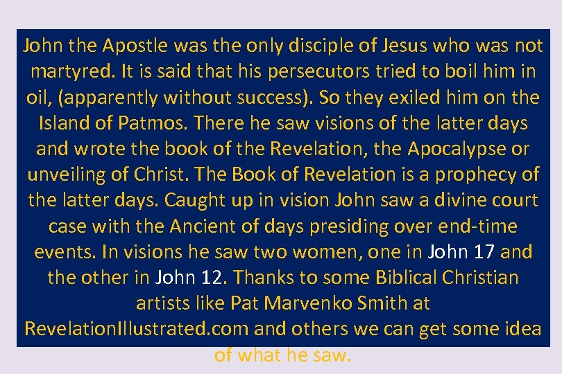 John the Apostle was the only disciple of Jesus who was not martyred. It