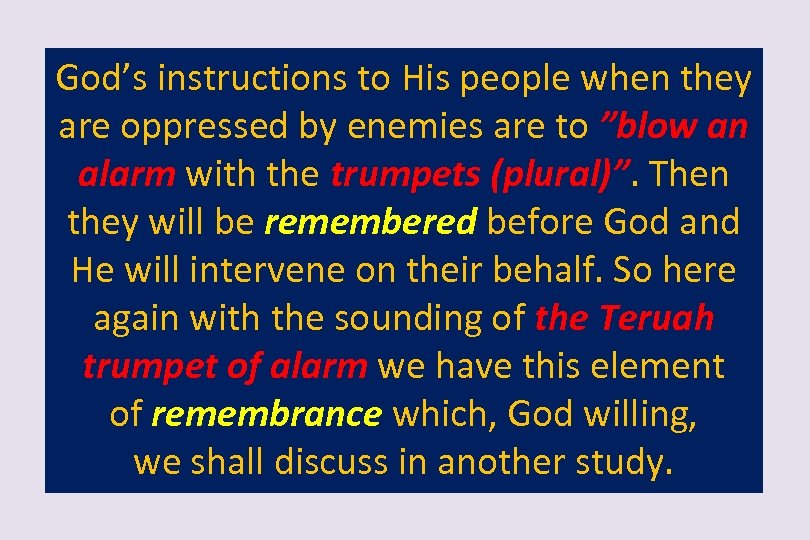 God’s instructions to His people when they are oppressed by enemies are to ”blow
