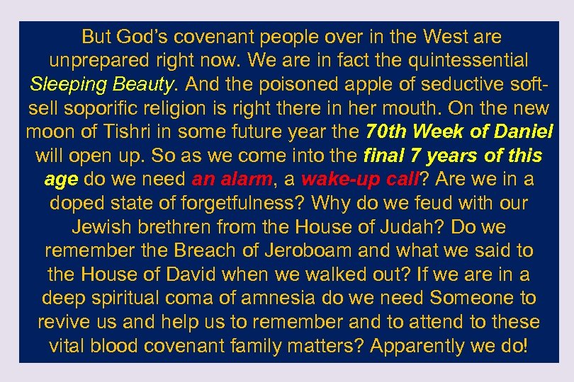  But God’s covenant people over in the West are unprepared right now. We