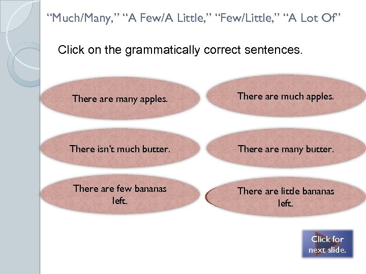 “Much/Many, ” “A Few/A Little, ” “Few/Little, ” “A Lot Of” Click on the