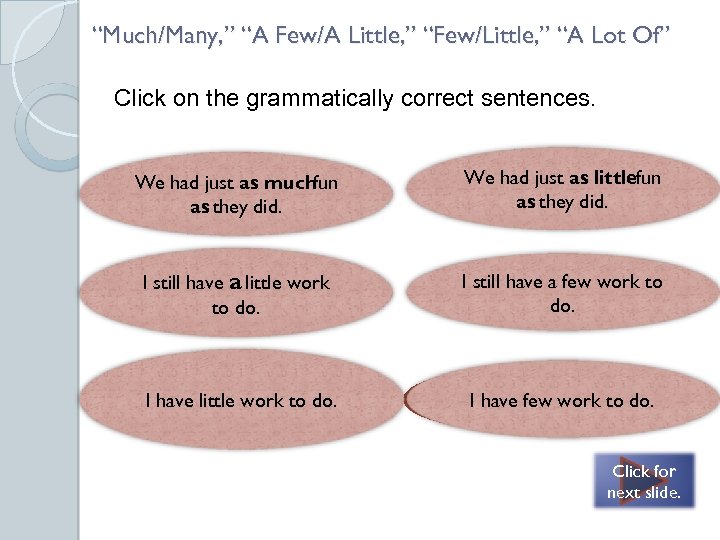 “Much/Many, ” “A Few/A Little, ” “Few/Little, ” “A Lot Of” Click on the