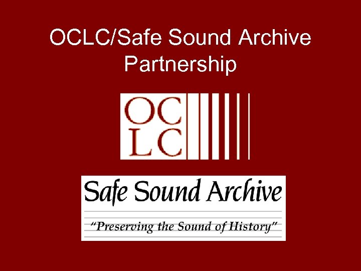 OCLC/Safe Sound Archive Partnership 