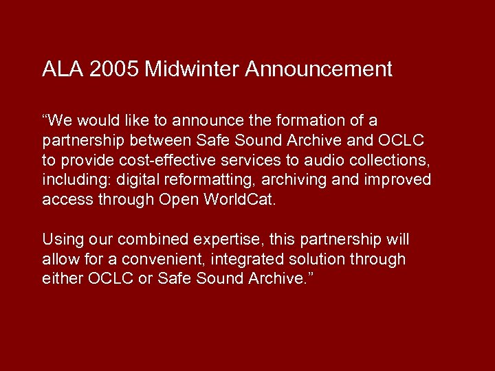ALA 2005 Midwinter Announcement “We would like to announce the formation of a partnership