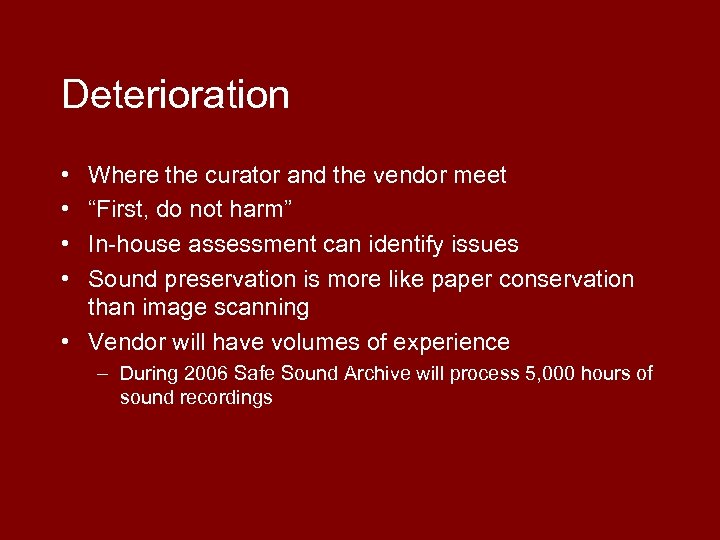 Deterioration • • Where the curator and the vendor meet “First, do not harm”