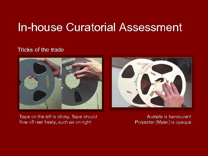 In-house Curatorial Assessment Tricks of the trade Tape on the left is sticky. Tape