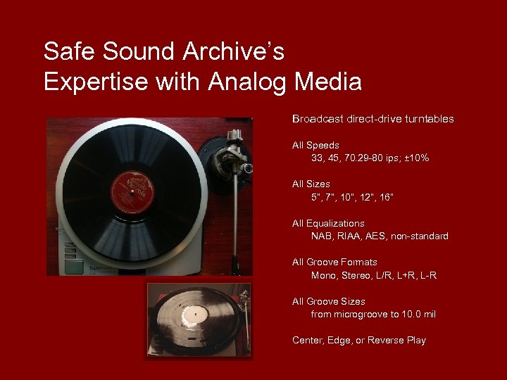 Safe Sound Archive’s Expertise with Analog Media Broadcast direct-drive turntables All Speeds 33, 45,