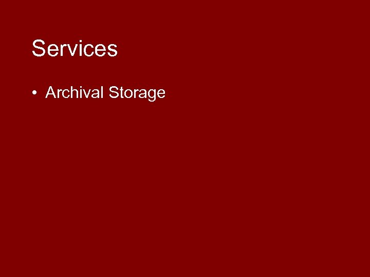 Services • Archival Storage 