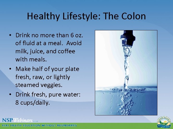 Healthy Lifestyle: The Colon • Drink no more than 6 oz. of fluid at