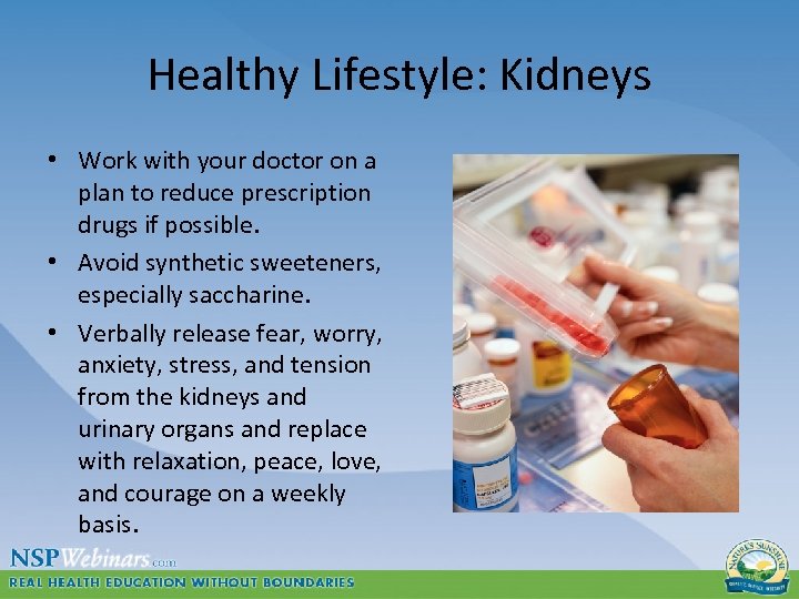 Healthy Lifestyle: Kidneys • Work with your doctor on a plan to reduce prescription