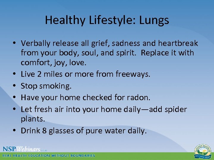 Healthy Lifestyle: Lungs • Verbally release all grief, sadness and heartbreak from your body,