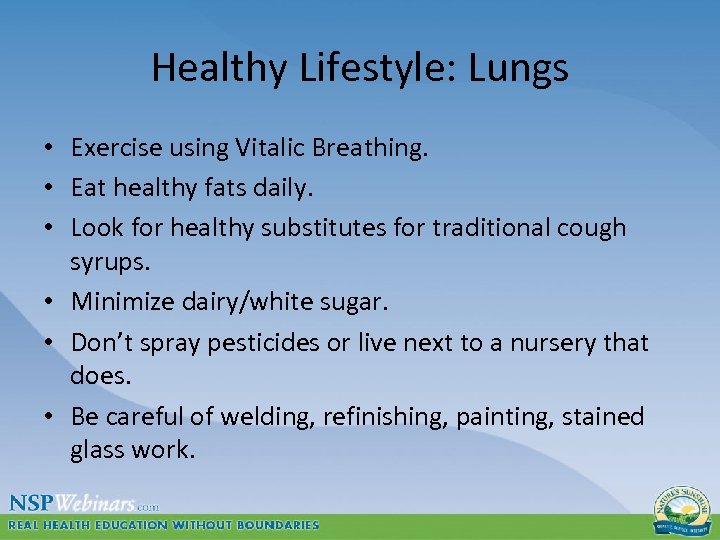 Healthy Lifestyle: Lungs • Exercise using Vitalic Breathing. • Eat healthy fats daily. •