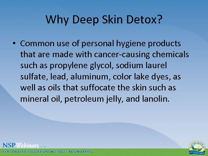 Why Deep Skin Detox? • Common use of personal hygiene products that are made