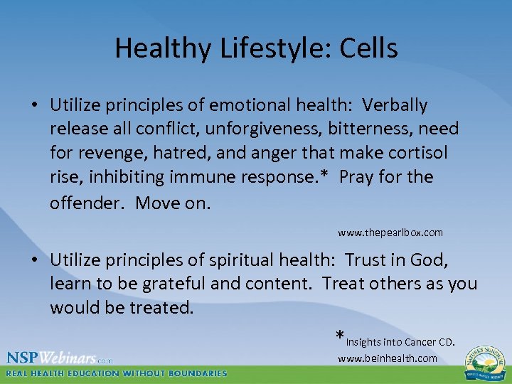Healthy Lifestyle: Cells • Utilize principles of emotional health: Verbally release all conflict, unforgiveness,