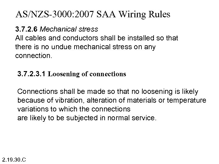 AS/NZS-3000: 2007 SAA Wiring Rules 3. 7. 2. 6 Mechanical stress All cables and
