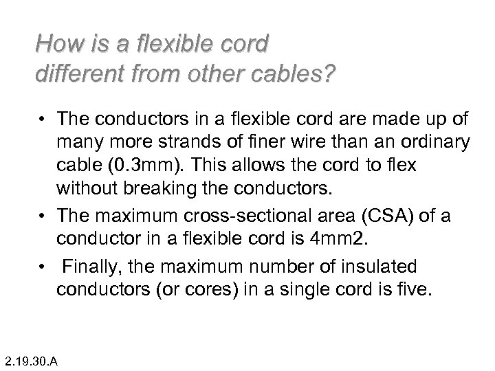 How is a flexible cord different from other cables? • The conductors in a
