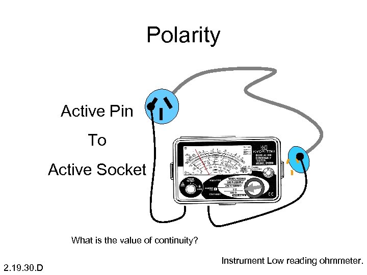 Polarity Active Pin To Active Socket 1 low What is the value of continuity?