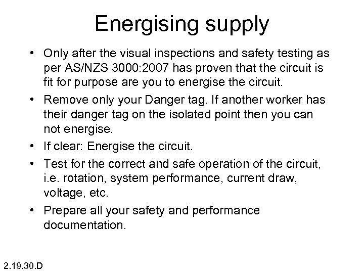 Energising supply • Only after the visual inspections and safety testing as per AS/NZS