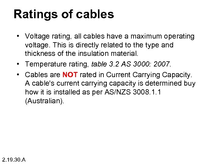 Ratings of cables • Voltage rating, all cables have a maximum operating voltage. This