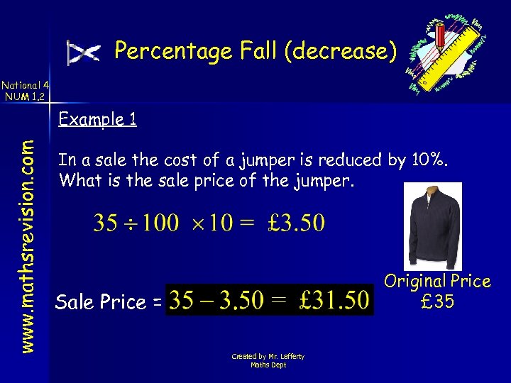 Percentage Fall (decrease) National 4 NUM 1. 2 www. mathsrevision. com Example 1 In