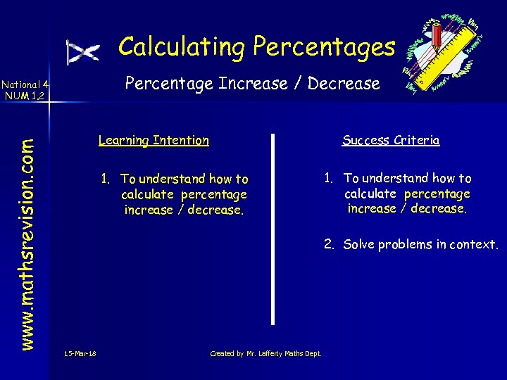 Calculating Percentages Percentage Increase / Decrease www. mathsrevision. com National 4 NUM 1. 2