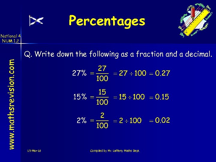 Percentages National 4 NUM 1. 2 www. mathsrevision. com Q. Write down the following