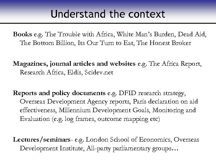 Understand the context Books e. g. The Trouble with Africa, White Man’s Burden, Dead