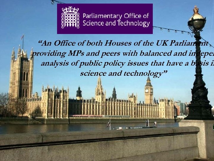 “An Office of both Houses of the UK Parliament providing MPs and peers with