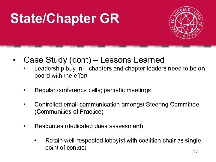State/Chapter GR • Case Study (cont) – Lessons Learned • Leadership buy-in – chapters