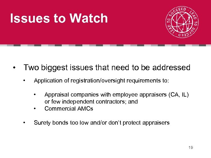 Issues to Watch • Two biggest issues that need to be addressed • Application