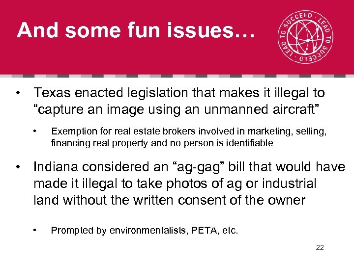 And some fun issues… • Texas enacted legislation that makes it illegal to “capture