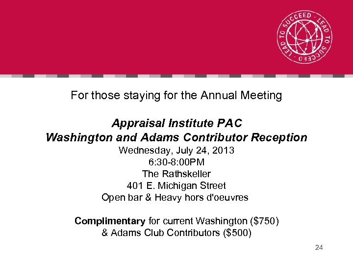 For those staying for the Annual Meeting Appraisal Institute PAC Washington and Adams Contributor