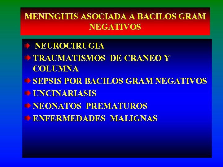 MENINGITIS ASOCIADA A BACILOS GRAM NEGATIVOS NEUROCIRUGIA TRAUMATISMOS DE CRANEO Y COLUMNA SEPSIS POR