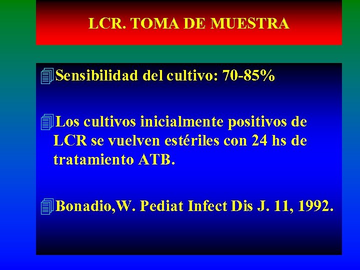 LCR. TOMA DE MUESTRA 4 Sensibilidad del cultivo: 70 -85% 4 Los cultivos inicialmente