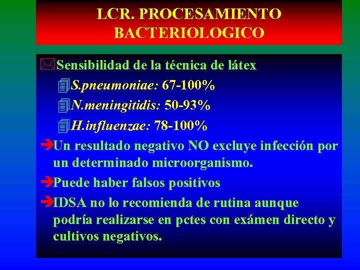 LCR. PROCESAMIENTO BACTERIOLOGICO *Sensibilidad de la técnica de látex 4 S. pneumoniae: 67 -100%