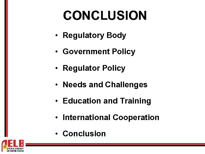 CONCLUSION • Regulatory Body • Government Policy • Regulator Policy • Needs and Challenges