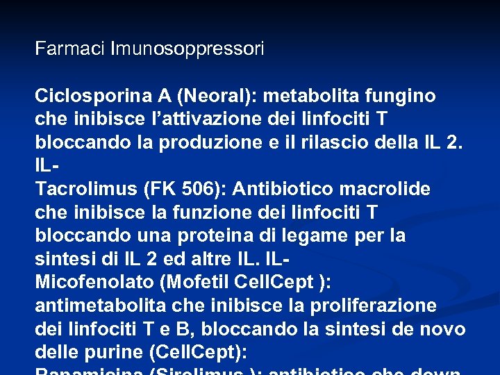 Farmaci Imunosoppressori Ciclosporina A (Neoral): metabolita fungino che inibisce l’attivazione dei linfociti T bloccando