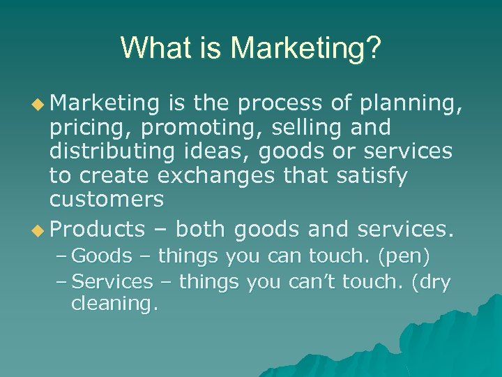 What is Marketing? u Marketing is the process of planning, pricing, promoting, selling and