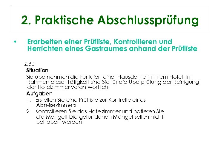 2. Praktische Abschlussprüfung • Erarbeiten einer Prüfliste, Kontrollieren und Herrichten eines Gastraumes anhand der