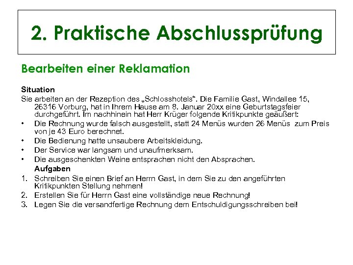 2. Praktische Abschlussprüfung Bearbeiten einer Reklamation Situation Sie arbeiten an der Rezeption des „Schlosshotels“.