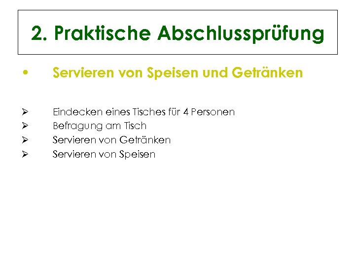 2. Praktische Abschlussprüfung • Servieren von Speisen und Getränken Ø Ø Eindecken eines Tisches
