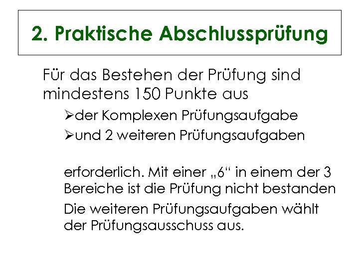 2. Praktische Abschlussprüfung Für das Bestehen der Prüfung sind mindestens 150 Punkte aus Øder