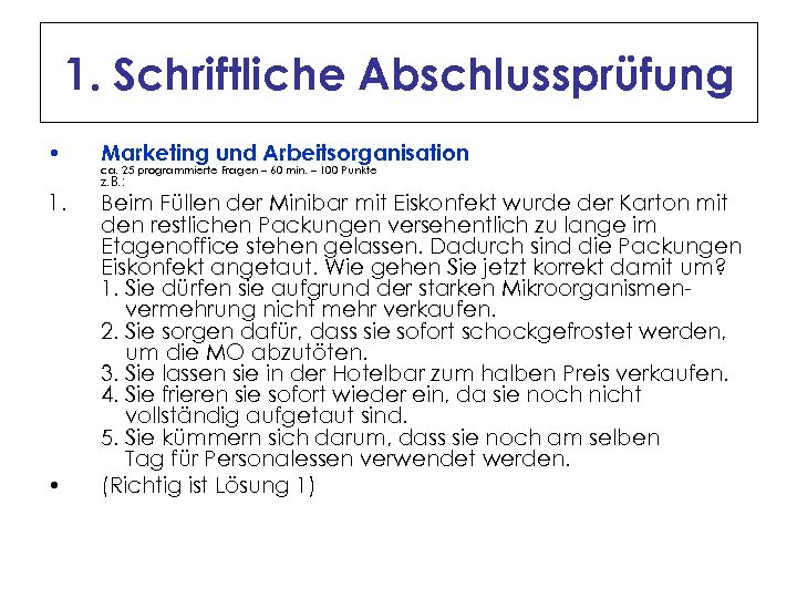1. Schriftliche Abschlussprüfung • Marketing und Arbeitsorganisation ca. 25 programmierte Fragen – 60 min.