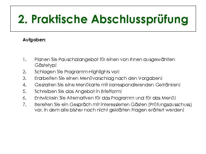 2. Praktische Abschlussprüfung Aufgaben: 1. 2. 3. 4. 5. 6. 7. Planen Sie Pauschalangebot